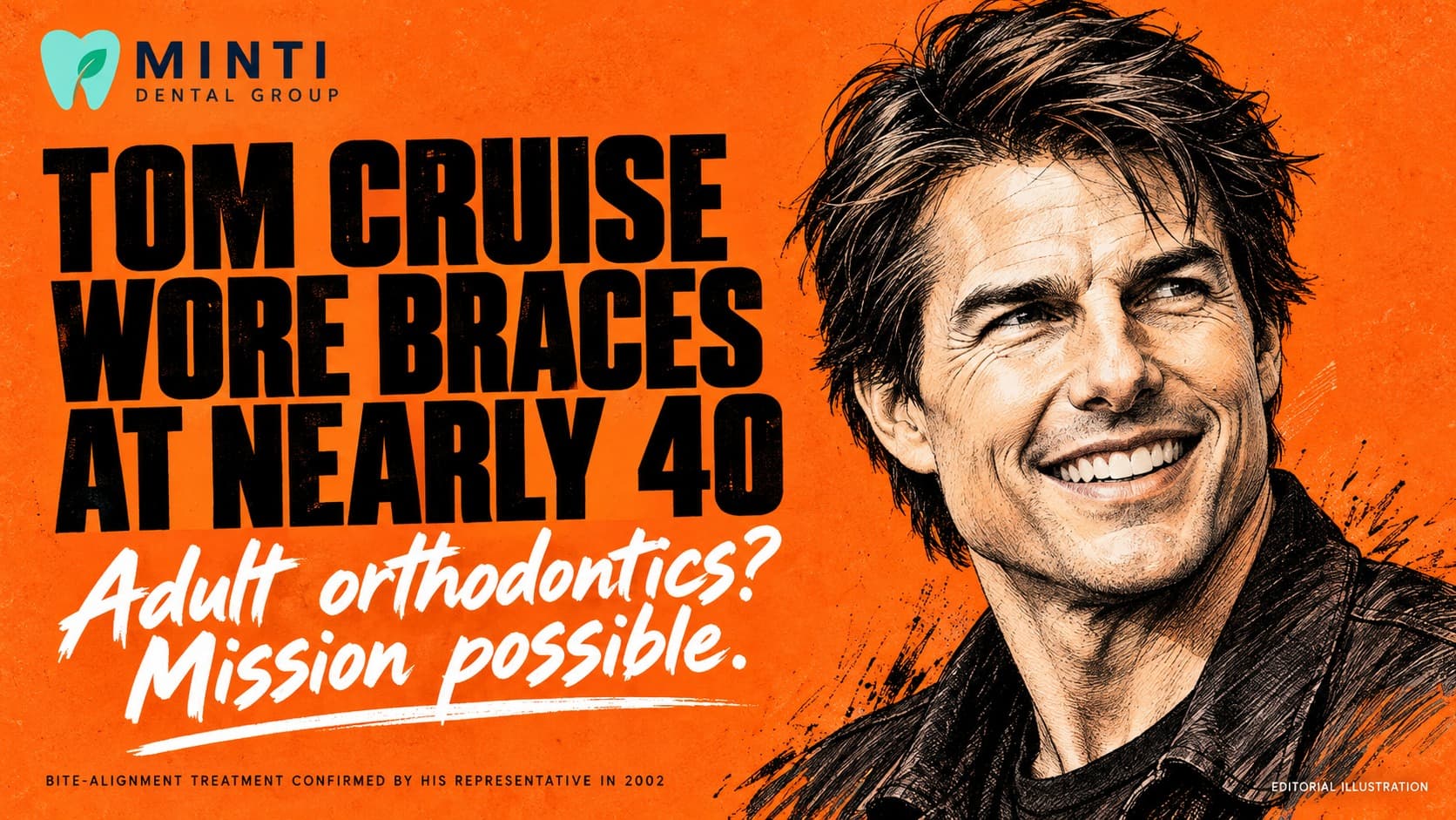 Illustrated portrait of Tom Cruise on a bold orange background with Minti Dental Group branding. Headline reads “Tom Cruise wore braces at nearly 40”, with the subtitle “Adult orthodontics? Mission possible.”