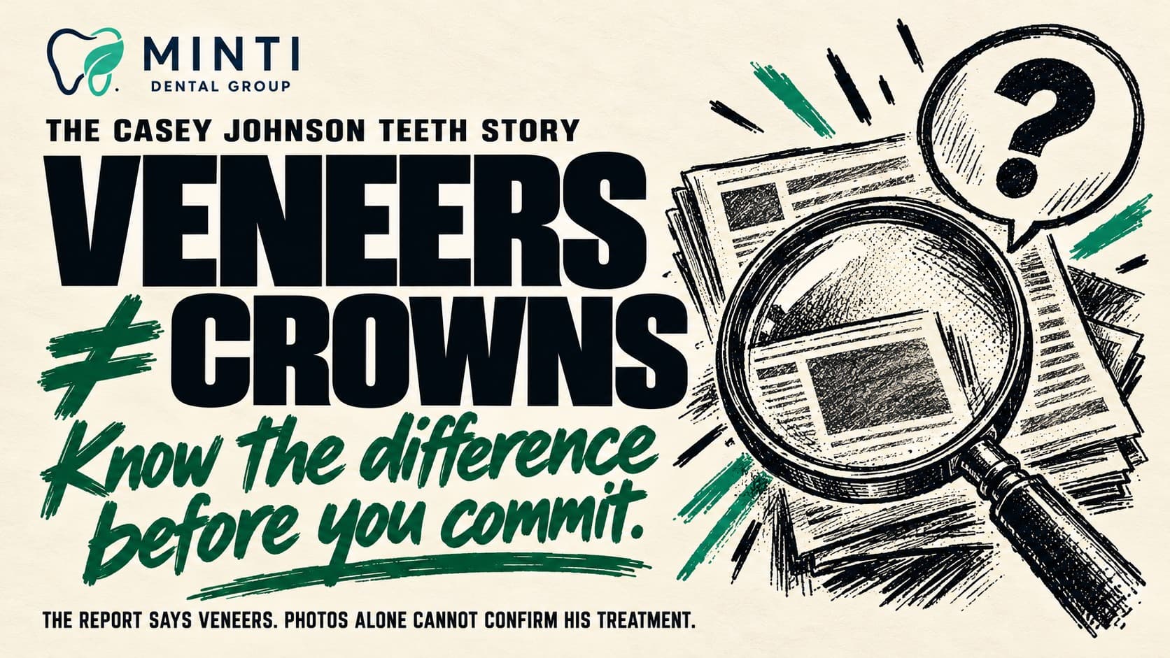 Minti Dental Group graphic on a cream background with a newspaper, magnifying glass and the headline “Veneers ≠ Crowns”, explaining the distinction in coverage of Casey Johnson’s dental treatment.